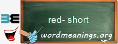 WordMeaning blackboard for red-short